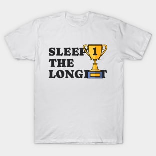 SLEEP THE LONGEST T-Shirt